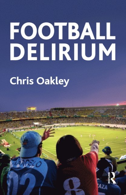 Chris Oakley - Football Delirium, E-bok