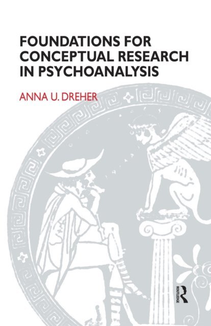 Anna U. Dreher - Foundations for Conceptual Research in Psychoanalysis, E-bok
