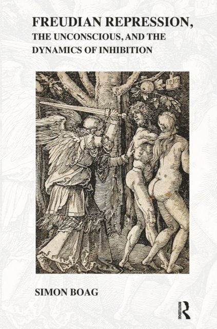 Simon Boag - Freudian repression, the Unconscious, and the Dynamics of Inhibition, E-bok