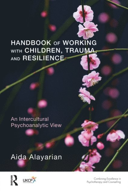 Aida Alayarian - Handbook of Working with Children, Trauma, and Resilience, E-bok