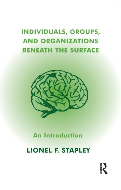 Lionel F. Stapley - Individuals, Groups and Organizations Beneath the Surface, E-bok