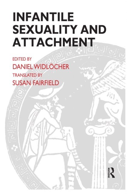 Daniel Widlocher - Infantile Sexuality and Attachment, E-bok