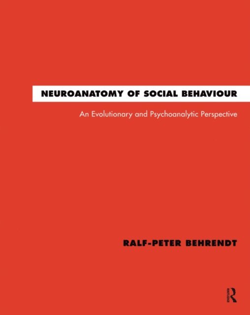 Ralf-Peter Behrendt - Neuroanatomy of Social Behaviour, E-bok