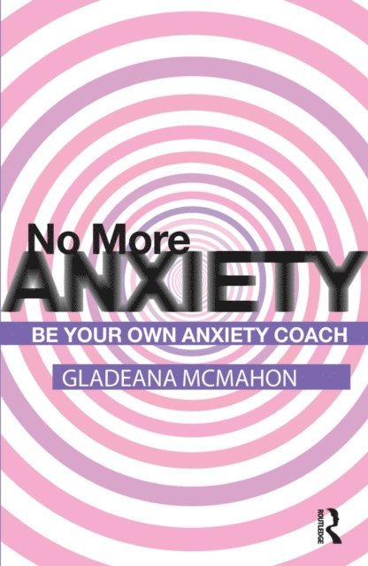 Gladeana McMahon - No More Anxiety!, E-bok