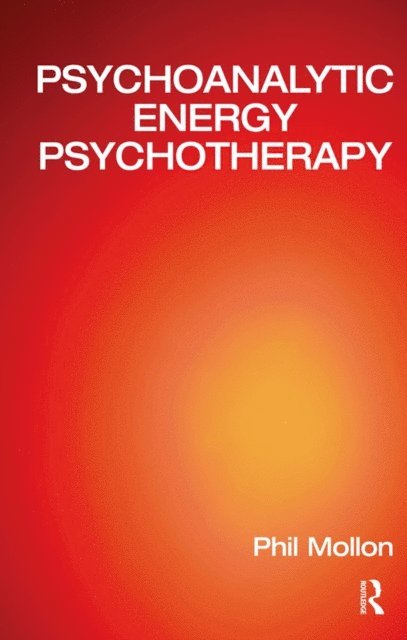 Phil Mollon - Psychoanalytic Energy Psychotherapy, E-bok