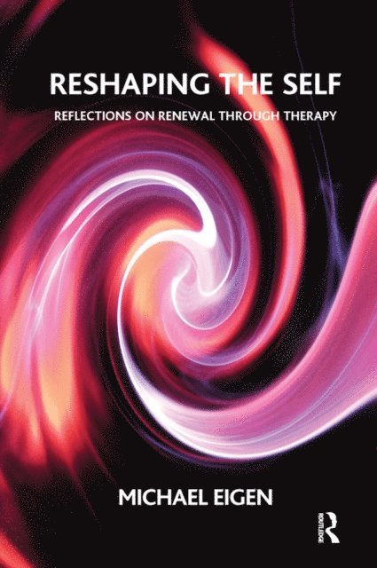 Michael Eigen - Reshaping the Self, E-bok