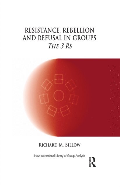Richard M. Billow - Resistance, Rebellion and Refusal in Groups, E-bok
