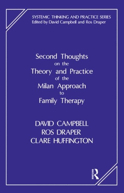 Clare Huffington, Ros Draper, David Campbell - Second Thoughts on the Theory and Practice of the Milan Approach to Family Therapy, E-bok