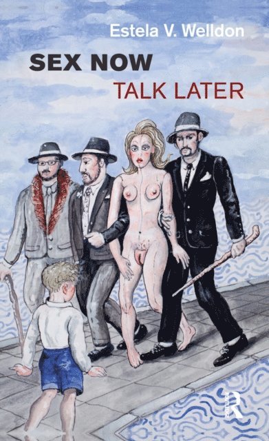 Estela V. Welldon - Sex Now, Talk Later, E-bok