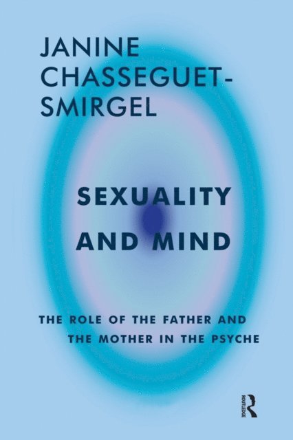 Janine Chasseguet-Smirgel - Sexuality and Mind, E-bok