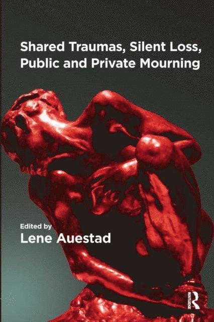 Lene Auestad - Shared Traumas, Silent Loss, Public and Private Mourning, E-bok