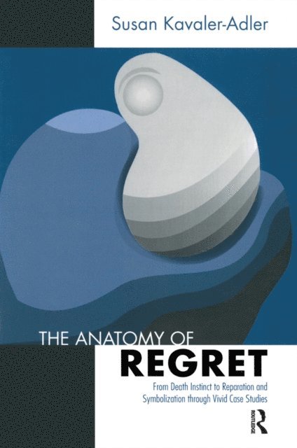 Susan Kavaler-Adler - Anatomy of Regret, E-bok