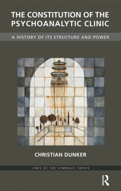 Christian Dunker - Constitution of the Psychoanalytic Clinic, E-bok