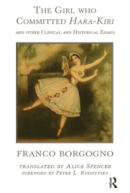 Franco Borgogno - Girl who Committed Hara-Kiri and Other Clinical and Historical Essays, E-bok