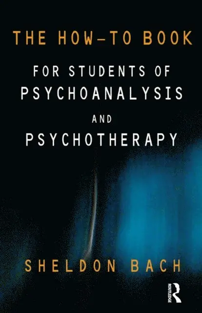 Sheldon Bach - How-To Book for Students of Psychoanalysis and Psychotherapy, E-bok. Tillgänglighet: Lägg i varukorg