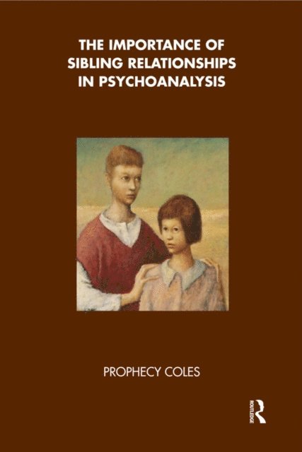 Prophecy Coles - Importance of Sibling Relationships in Psychoanalysis, E-bok
