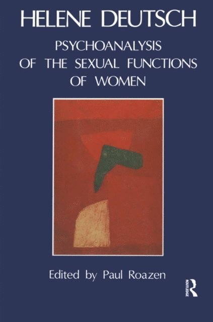 Helene Deutsch, Paul Roazen - Psychoanalysis of Sexual Functions of Women, E-bok