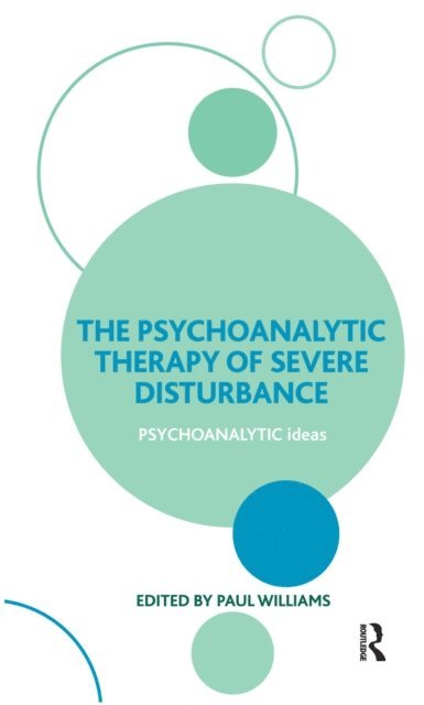 Paul Williams - Psychoanalytic Therapy of Severe Disturbance, E-bok