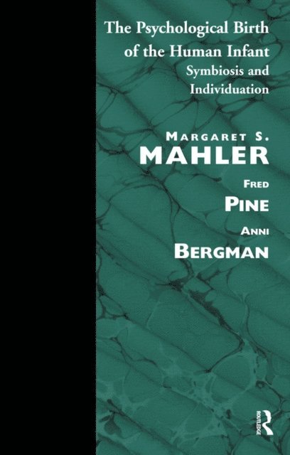 Margaret S. Mahler - Psychological Birth of the Human Infant, E-bok