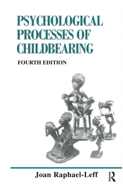 Joan Raphael-Leff - Psychological Processes of Childbearing, E-bok