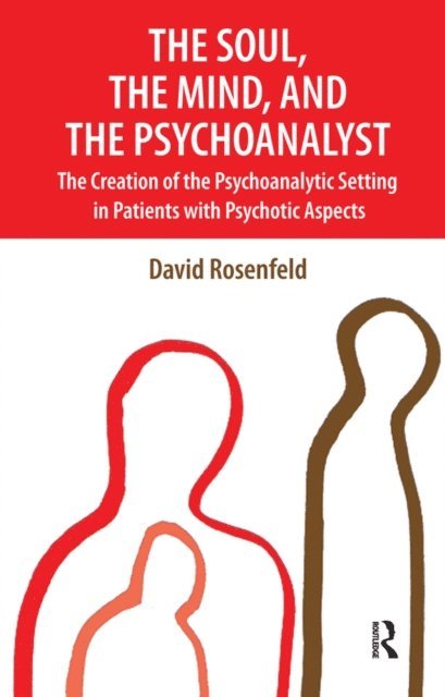 David Rosenfeld - Soul, the Mind, and the Psychoanalyst, E-bok