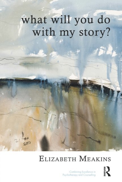Elizabeth Meakins - What Will You Do With My Story?, E-bok