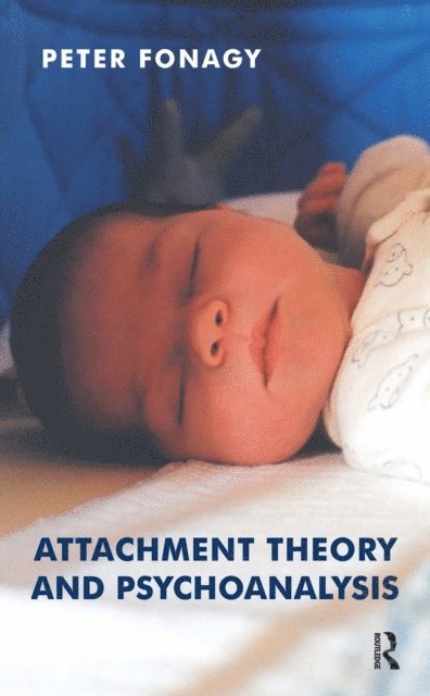 Peter Fonagy - Attachment Theory and Psychoanalysis, E-bok