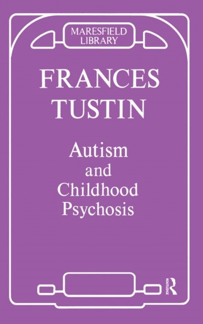 Frances Tustin - Autism and Childhood Psychosis, E-bok