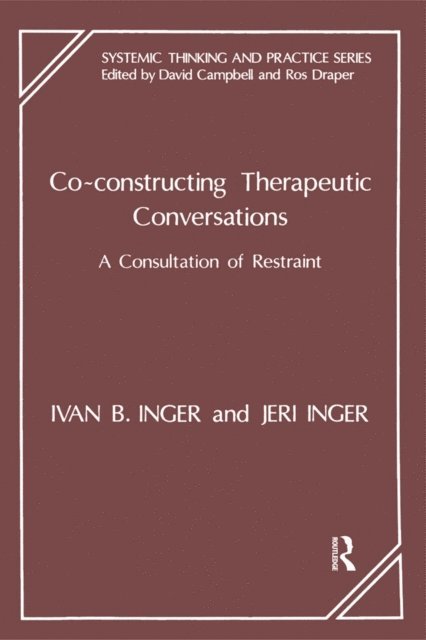 Jeri Inger, Ivan B. Inger, Rosalind Draper, David Campbell - Co-Constructing Therapeutic Conversations, E-bok