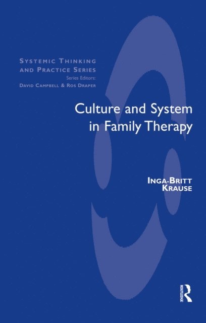 Inga-Britt Krause - Culture and System in Family Therapy, E-bok