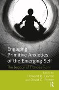 Engaging Primitive Anxieties of the Emerging Self