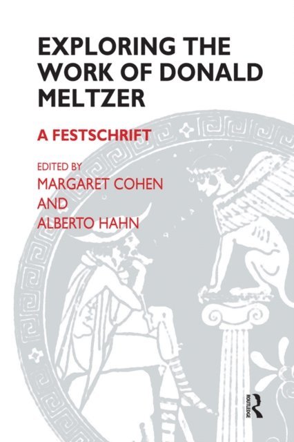Donald Meltzer, Alberto Hahn, Margaret Cohen - Exploring the Work of Donald Meltzer, E-bok