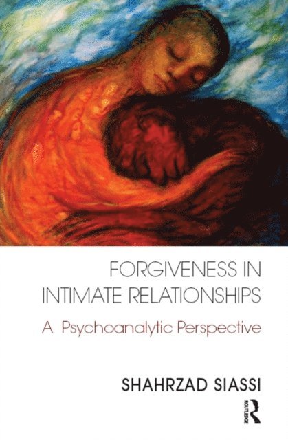 Shahrzad Siassi - Forgiveness in Intimate Relationships, E-bok
