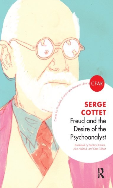 Serge Cottet - Freud and the Desire of the Psychoanalyst, E-bok