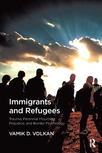 Vamik D. Volkan - Immigrants and Refugees, E-bok