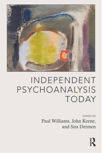 Sira Dermen, John Keane, Paul Williams - Independent Psychoanalysis Today, E-bok