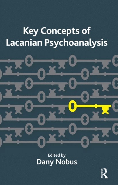 Dany Nobus - Key Concepts of Lacanian Psychoanalysis, E-bok