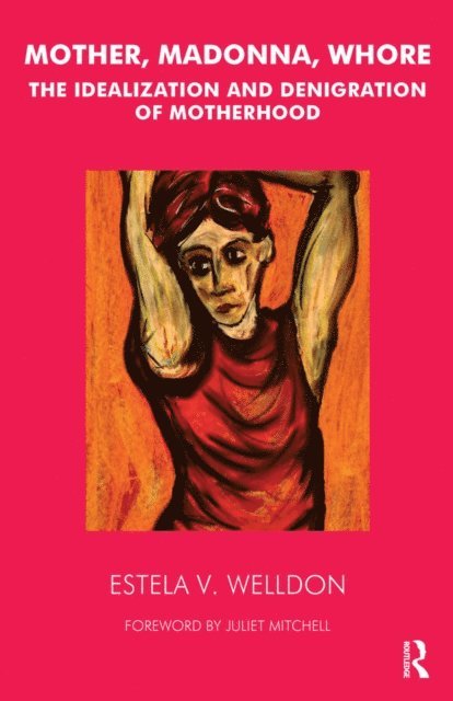 Estela V. Welldon - Mother, Madonna, Whore, E-bok