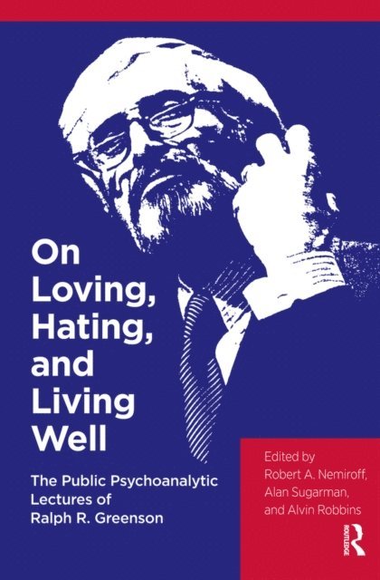Ralph R. Greenson - On Loving, Hating, and Living Well, E-bok