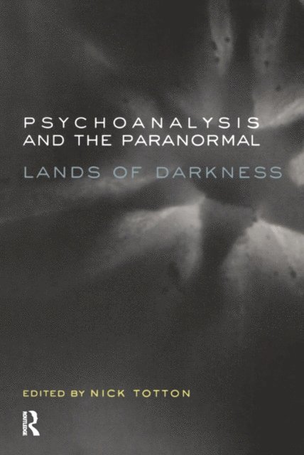 Nick Totton - Psychoanalysis and the Paranormal, E-bok