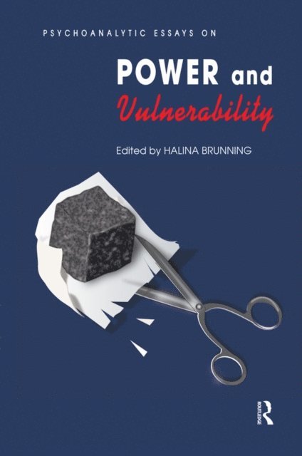 Halina Brunning - Psychoanalytic Essays on Power and Vulnerability, E-bok