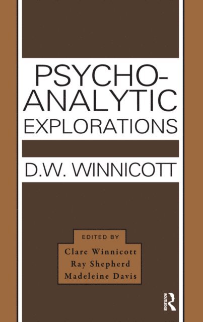 Donald W. Winnicott, Madeleine Davis, Ray Shepherd, Clare Winnicott - Psycho-Analytic Explorations, E-bok