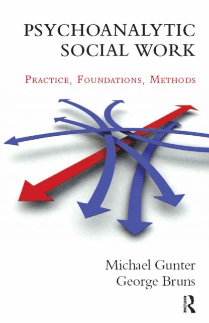 George Bruns, Michael Gunter - Psychoanalytic Social Work, E-bok