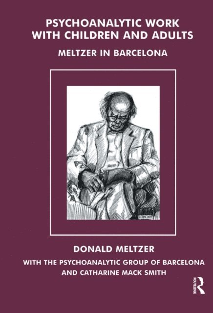 Donald Meltzer - Psychoanalytic Work with Children and Adults, E-bok