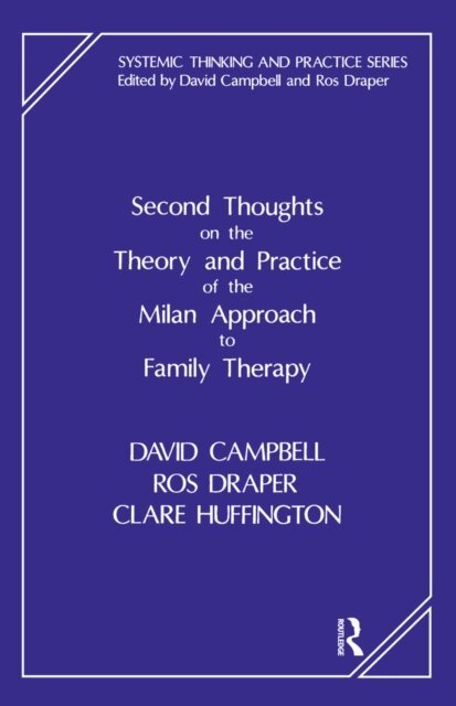 Clare Huffington, Ros Draper, David Campbell - Second Thoughts on the Theory and Practice of the Milan Approach to Family Therapy, E-bok