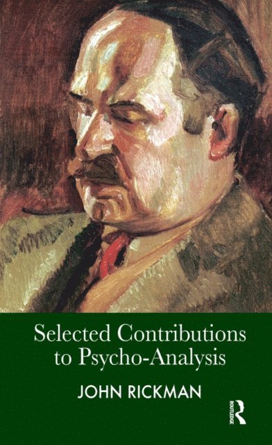 John Rickman - Selected Contributions to Psycho-Analysis, E-bok