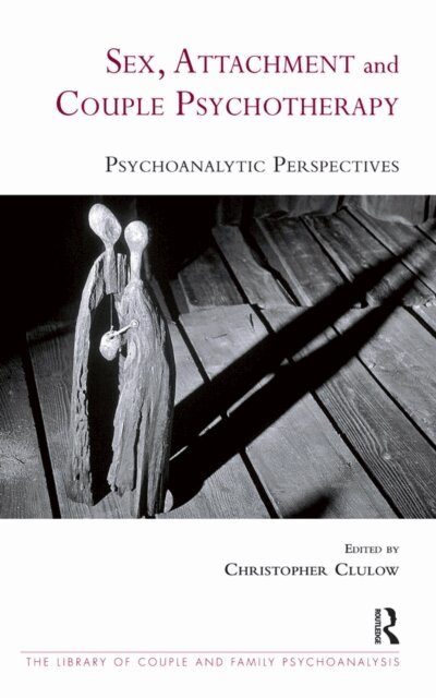 Christopher Clulow - Sex, Attachment and Couple Psychotherapy, E-bok