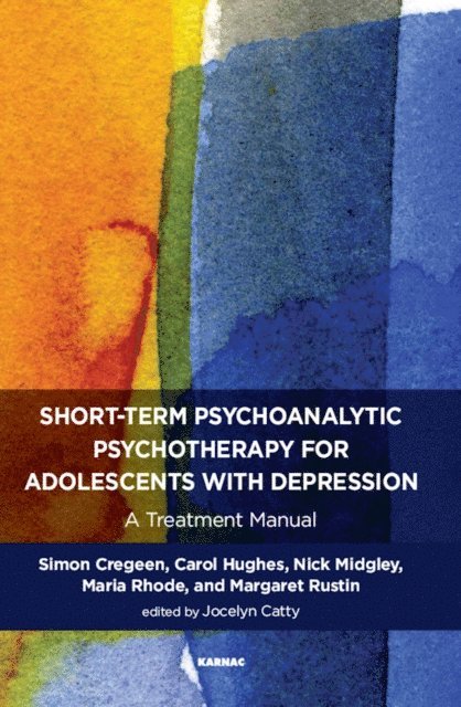Margaret Rustin, Maria Rhode, Nick Midgley, Carol Hughes, Simon Cregeen, Jocelyn Catty - Short-term Psychoanalytic Psychotherapy for Adolescents with Depression, E-bok
