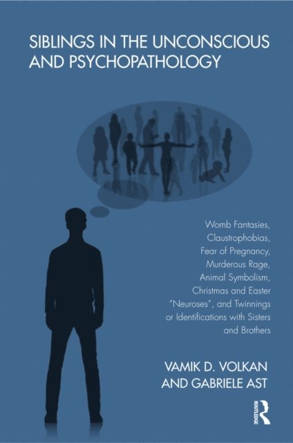 Vamik D. Volkan, Gabriele Ast - Siblings in the Unconscious and Psychopathology, E-bok