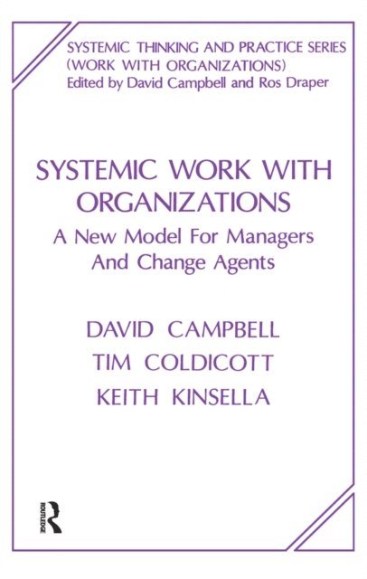 Keith Kinsella, Tim Coldicott, David Campbell - Systemic Work with Organizations, E-bok